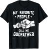 My Favorite People Call Me Godfather Fist Bump Godfather Adult S-4XL Unisex T-Shirt
