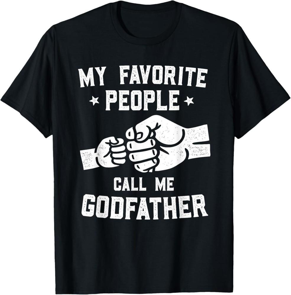 My Favorite People Call Me Godfather Fist Bump Godfather Adult S-4XL Unisex T-Shirt XXL