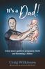 הספר It's A Dad! : Every Man's Guide To Pregnancy, Childbirth and Becoming a Father : 2