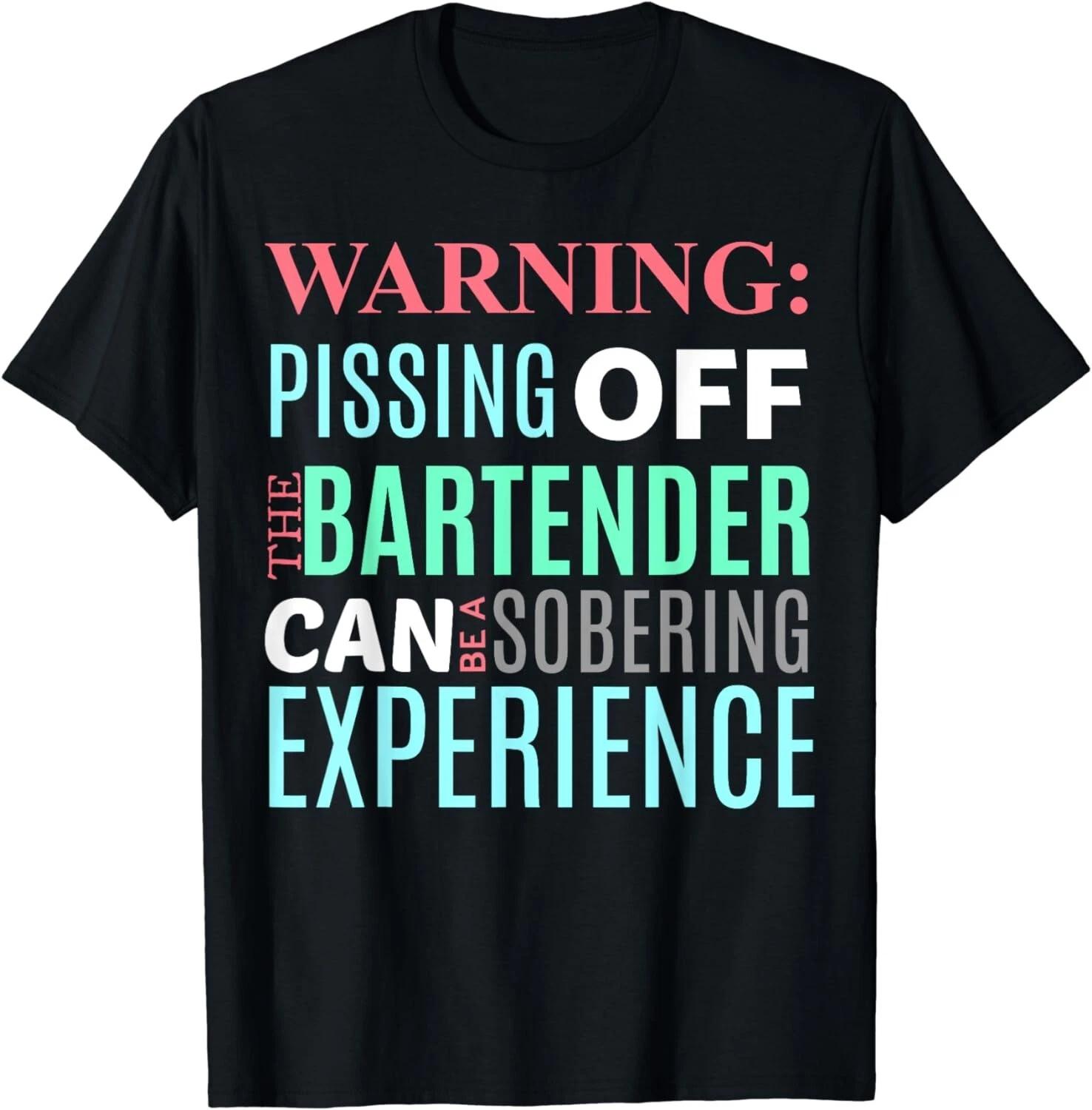 Funny Sarcastic Warning Don t Piss Off Bartender Pun Gift Unisex T-Shirt S