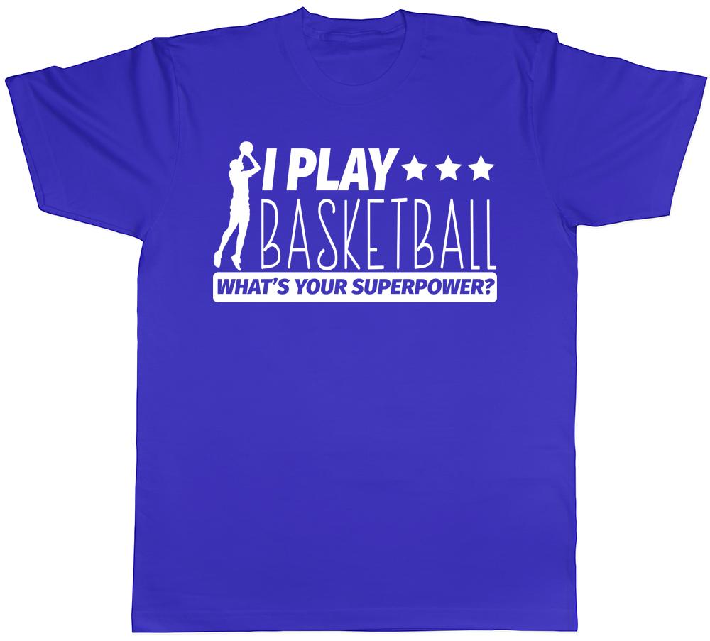 I Play Basketball Whats Your Superpower Unisex Unisexs Unisexs TShirt Tee
