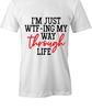 I'M JUST WTFING THROUGH LIFE TShirt Tee Printed Graphic T-Shirt Gift S1WCA825