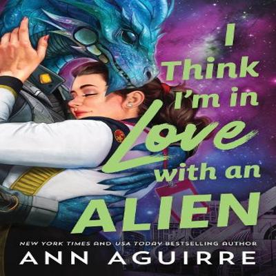 I Think Im In Love with an Alien by Ann Aguirre Paperback Book 9781464257780