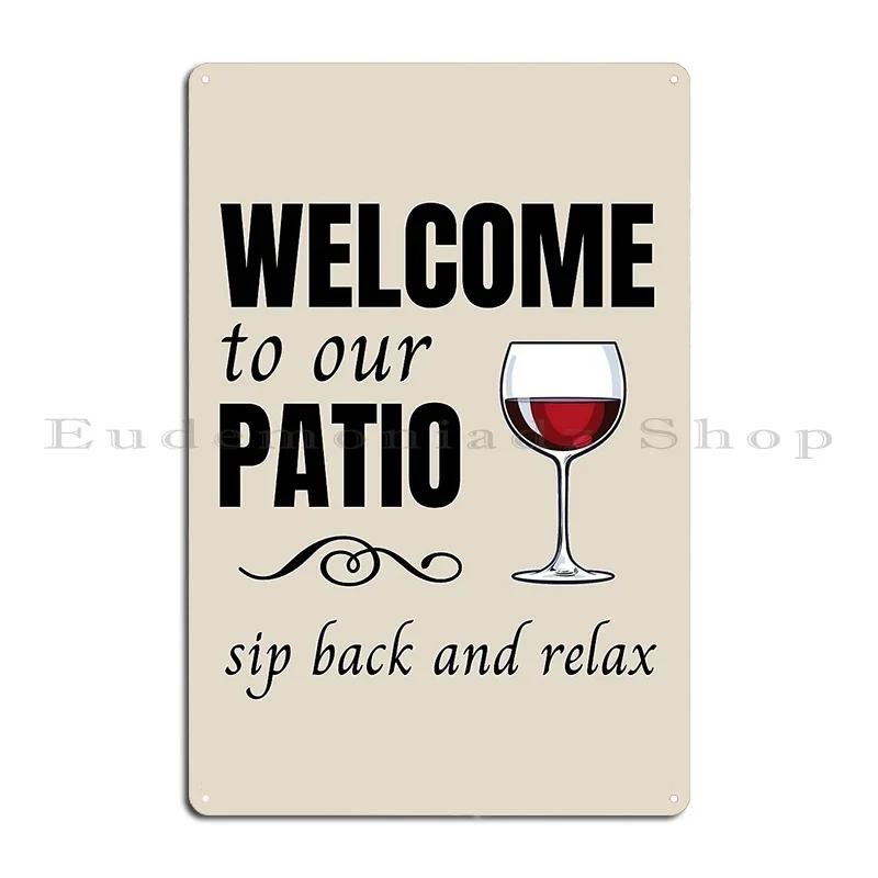 Welcome To Our Patio Sip Back And Relax Red Wine Bone Background Metal Signs Living Room Personalized Tin Sign Poster