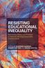 The Resisting Educational Inequality : Reframing Policy and Practice In Schools Serving Vulnerable Communities Book