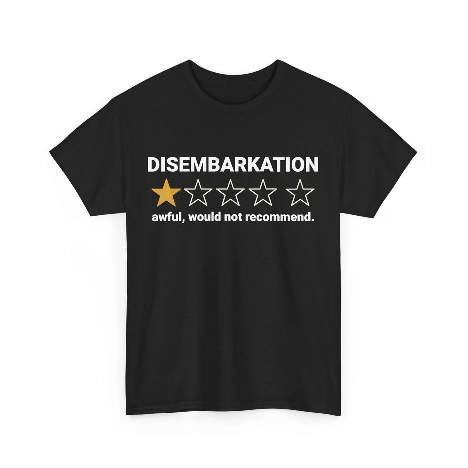 Cruise Shirt, Disembarkation Awful Would Not Recommend Funny T-Shirt 3XL