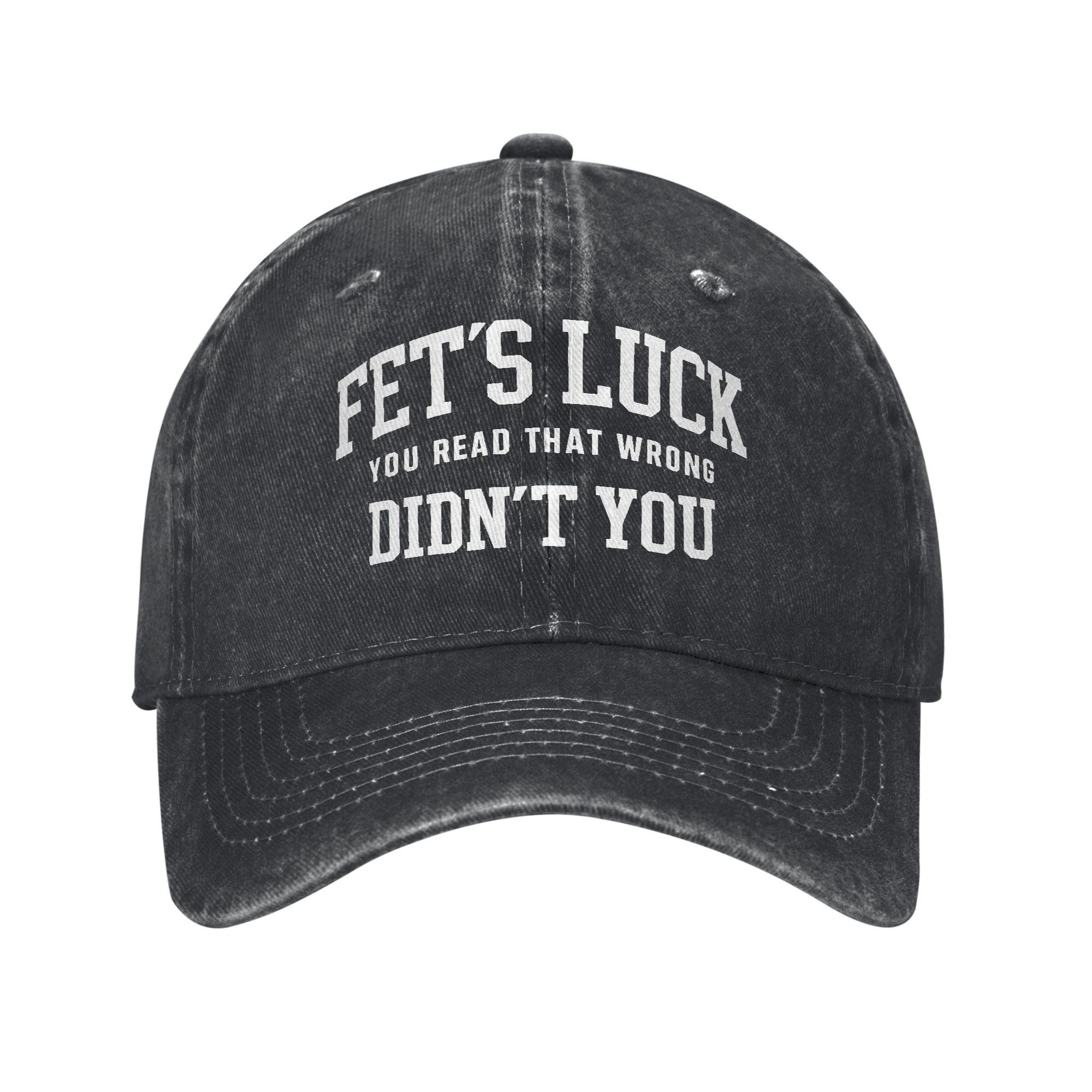 Fets Luck You Read That Wrong Didnt You Casual Baseball Cap Running Hippie Trucker Hat Summer Breathable Unisex Baseball Caps One Size