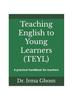 The Teaching English To Young Learners (TEYL) : A Practical Handbook for Teachers Book