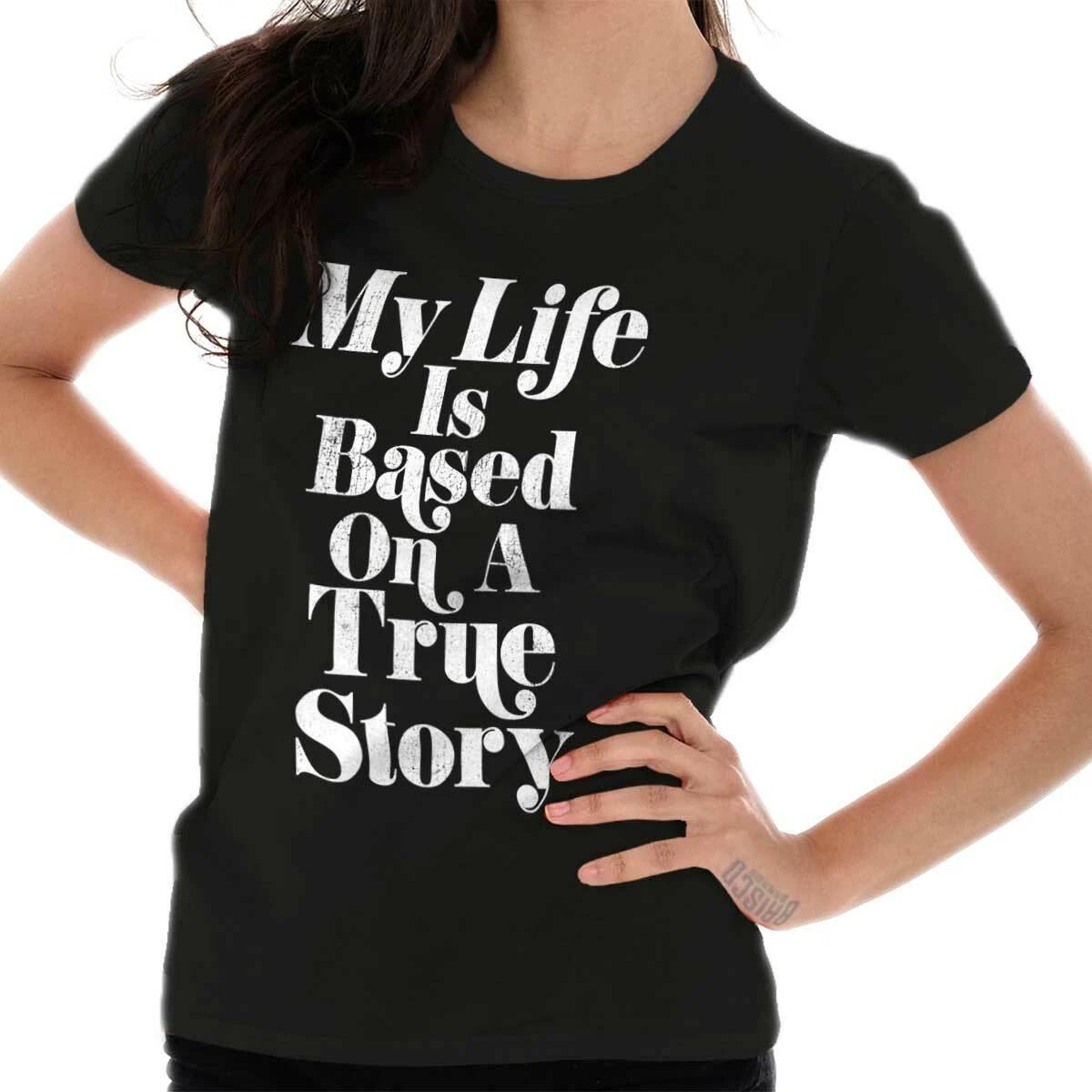 Funny My Life is Based on a True Story Joke Womens Top Junior Graphic Tee XL
