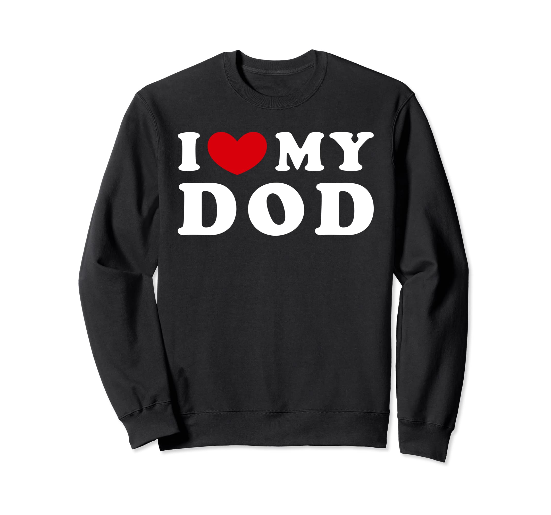 

I Love My Dod, I Love My Dod Sweatshirt