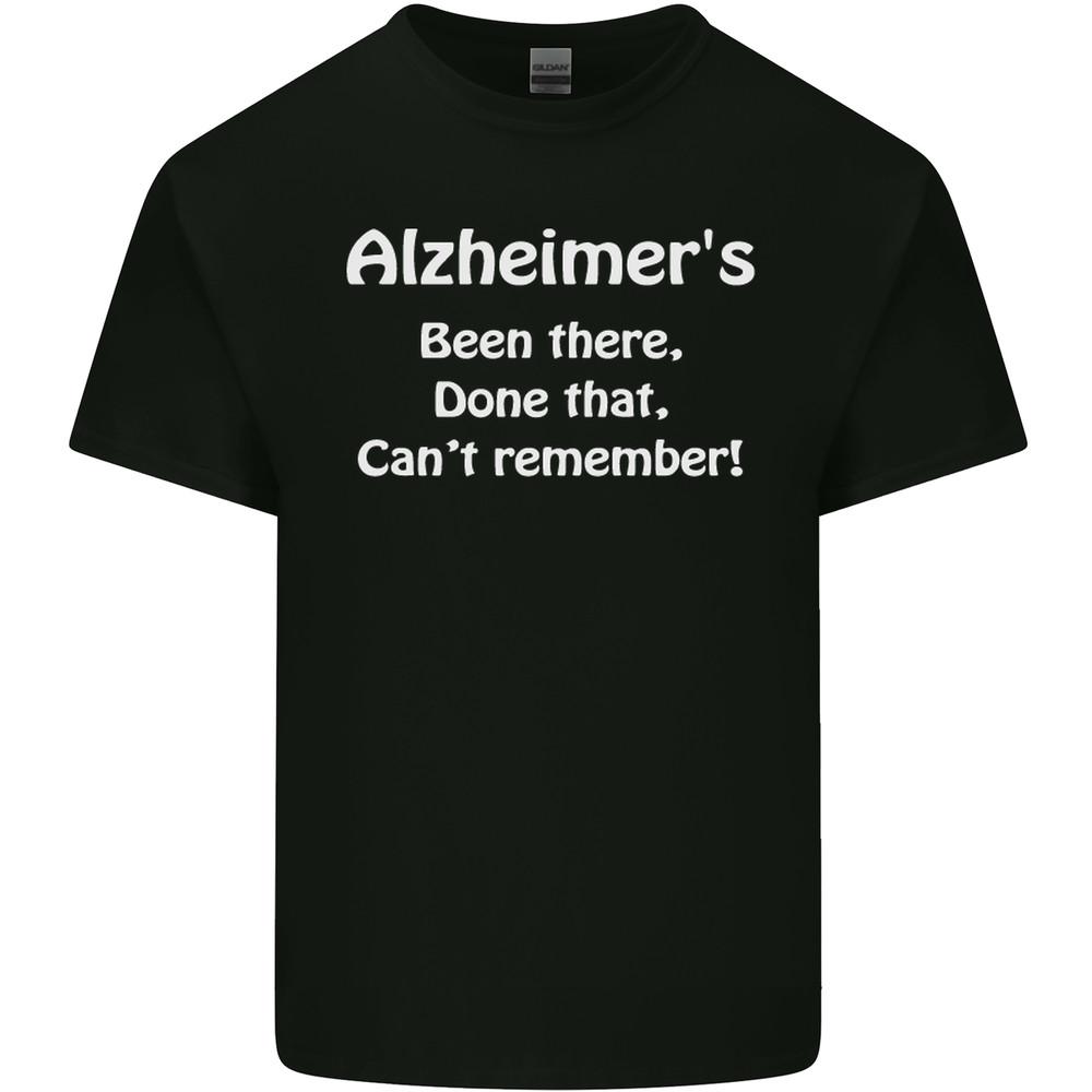 Alzheimers Been There Cant Remember Funny Mens Light Cotton T-Shirt Unisex T-Shirt XXXL
