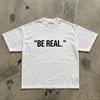Be Real. Tee | Minimalist Slogan Shirt, Neutral Graphic Top