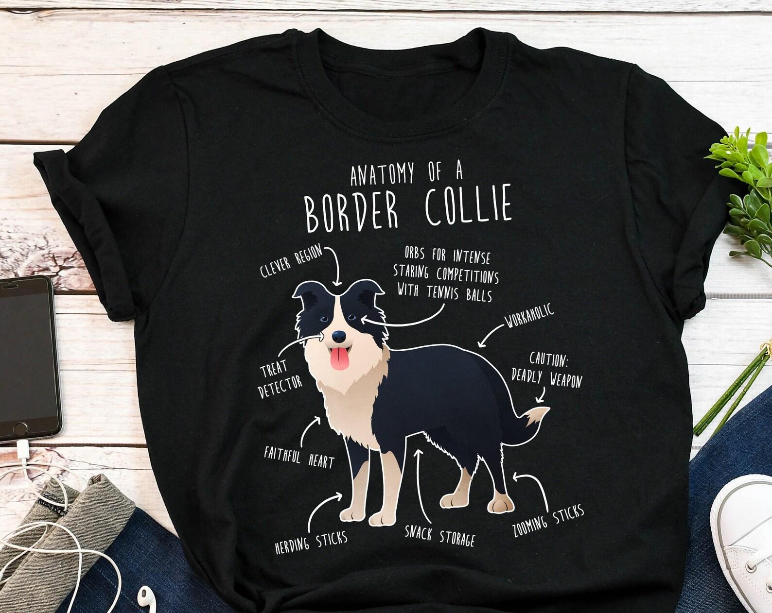 Border Collie Shirt,  , Funny Dog Lover Gift, Cute Collie T-shirt, Pet Tee, Dog Mom, Dog Dad, Gift For Him, Her, Birthday, Anatomy 160