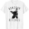 Bonjour Bitches Lustiges Französische Bulldogge Hundeliebhaber Geschenk Männer Frauen T-Shirt