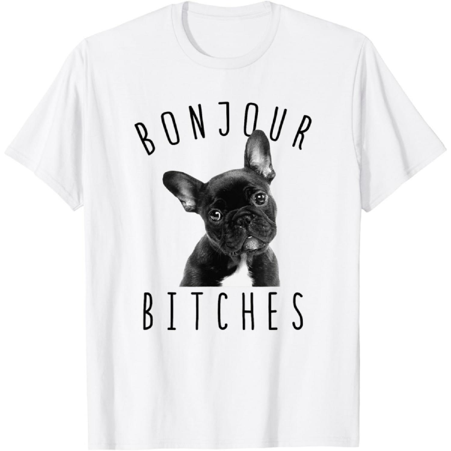 Bonjour Bitches Funny French Bulldog Dog Lover Gift Men Women T-Shirt XXXXXL белый