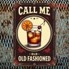 Vintage Call Me Old Fashioned Metal Wall Art Rustic Bar Decor with Classic Cocktail Design HighQuality Printed Iron P