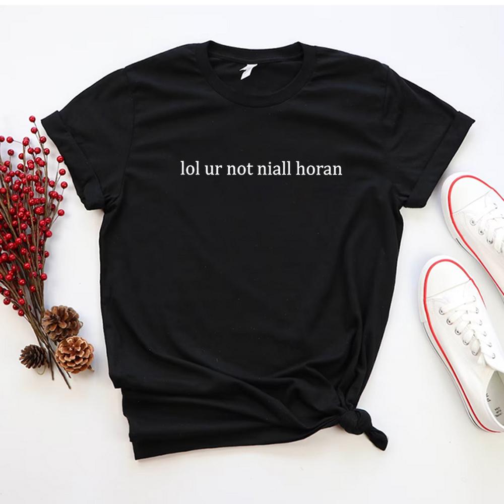 Lol Ur Not Niall Horan TShirt Slogan Boyband Shirt Musican Idol Tumblr Tee Vintage Short Sleeves Top Unisex Women Gift