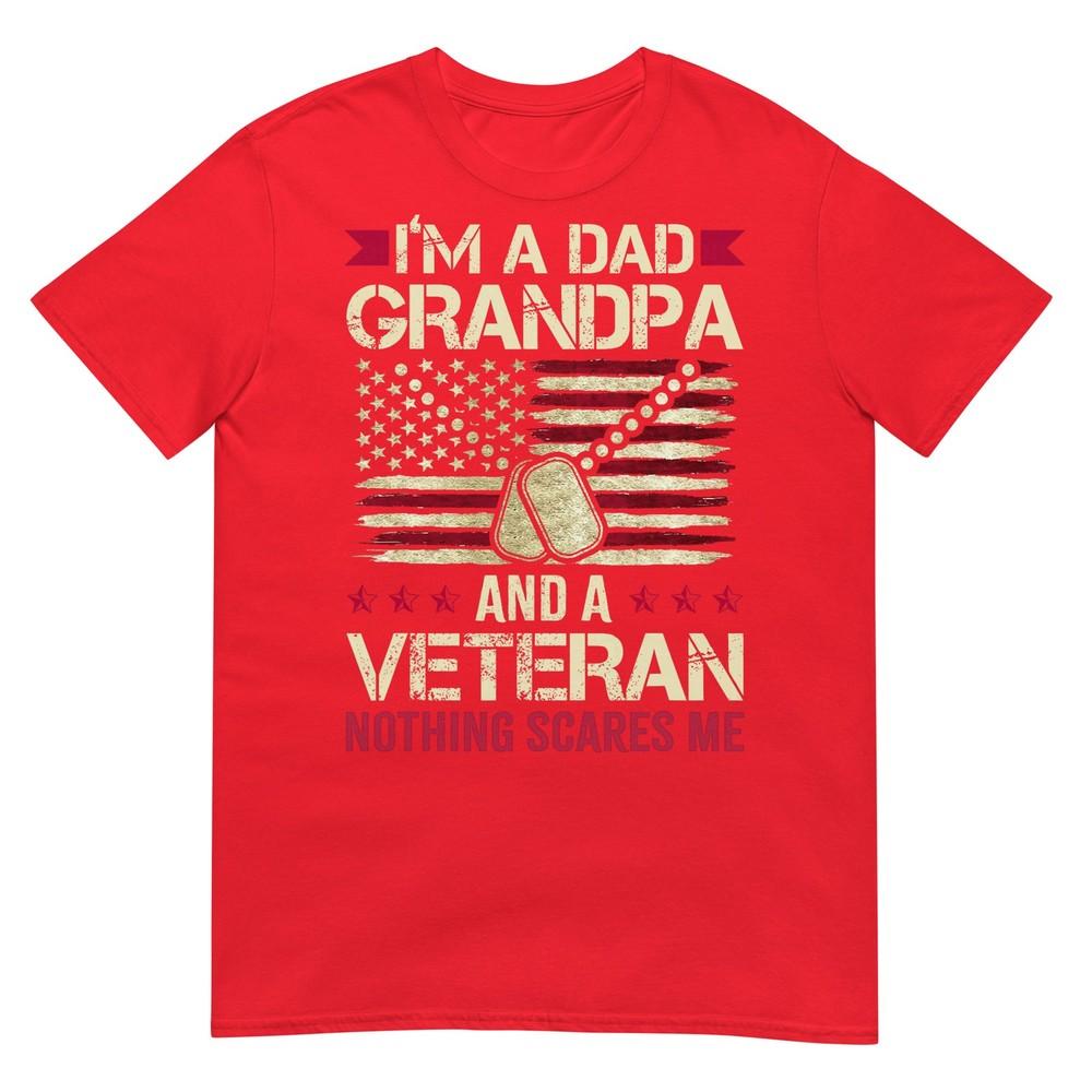 Im A Dad Grandpa And A Veteran Nothing Scares Me TShirt S