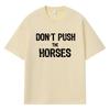 2026 Ne Poussez Pas Les Chevaux Graphique Imprimé Y2k Harajuku Streetwear 100% Coton T-shirt Décontracté Surdimensionné Été Homme T-shirt