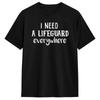 Men I Need a Lifeguard Everywhere Funny Saying Humor T Shirt Cotton Clothing Casual Short Sleeve Tee Shirt Plus Size T-Shirt
