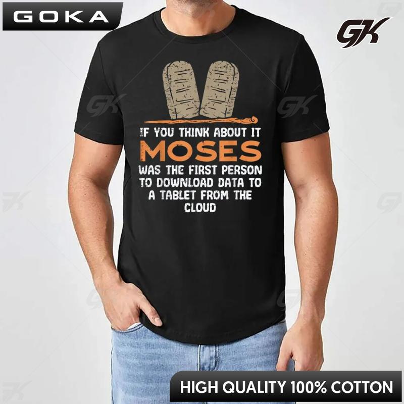 

If You Think about It Moses Religious Christian Vintage Classic Streetwear Unisex Clothes Funny Regular Short Sleeve T Shirt 4XL