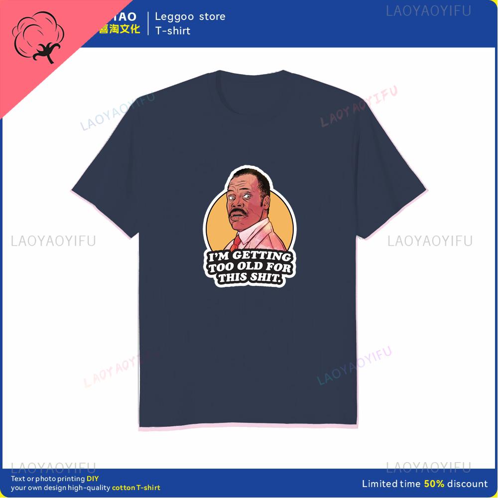 Im too old lethal weapon 80 action movie funny dad popular Tshirt men women roundneck printed cotton casual clothes