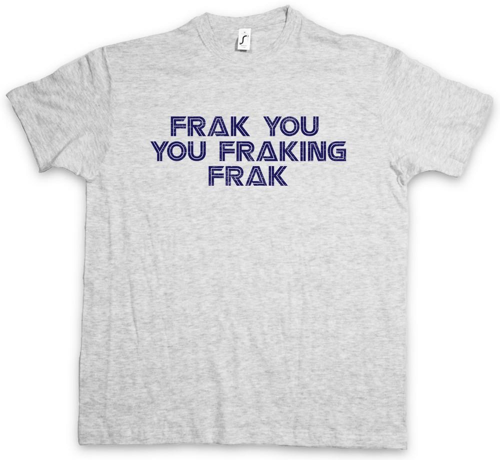 FRAK YOU YOU FRAKINK FRAK T-SHIRT Battlestar Series Shameless Galactica Lip Fun