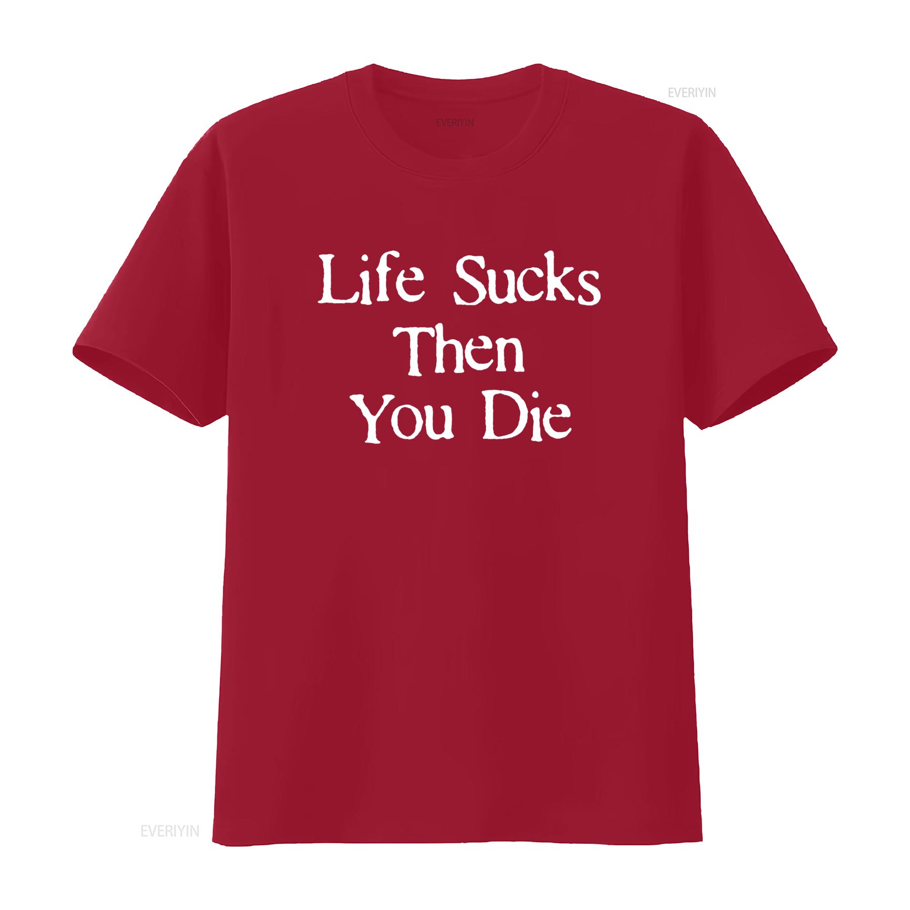 

Life Sucks Then You Die Funny Downer Dark T Shirt vintage Washed Casual Soft designer clothes streetwear Slightly homme Unisex S