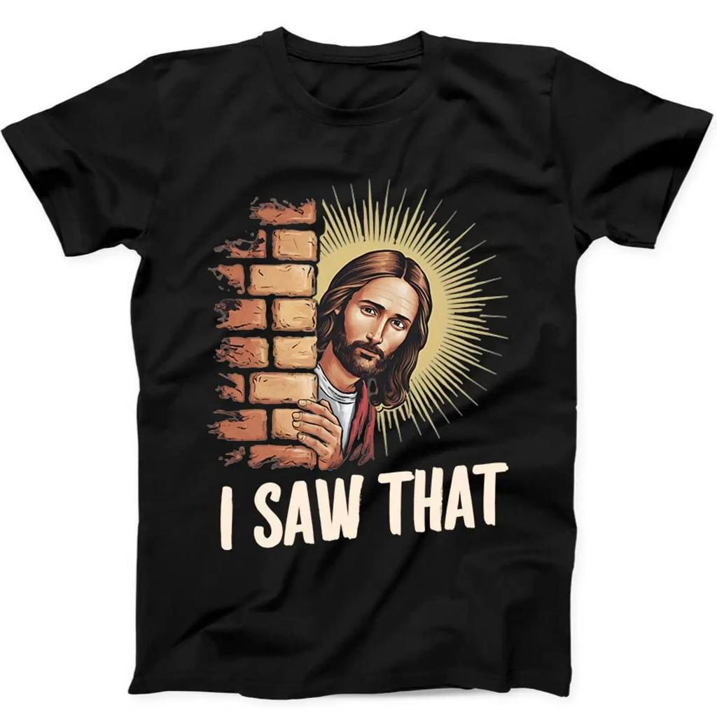T Shirt Jesus I Saw That Humorous Lustig Witzig Humor Geschenk 382 Vintage Washed Breathable Soft Unisex Graphic Casual