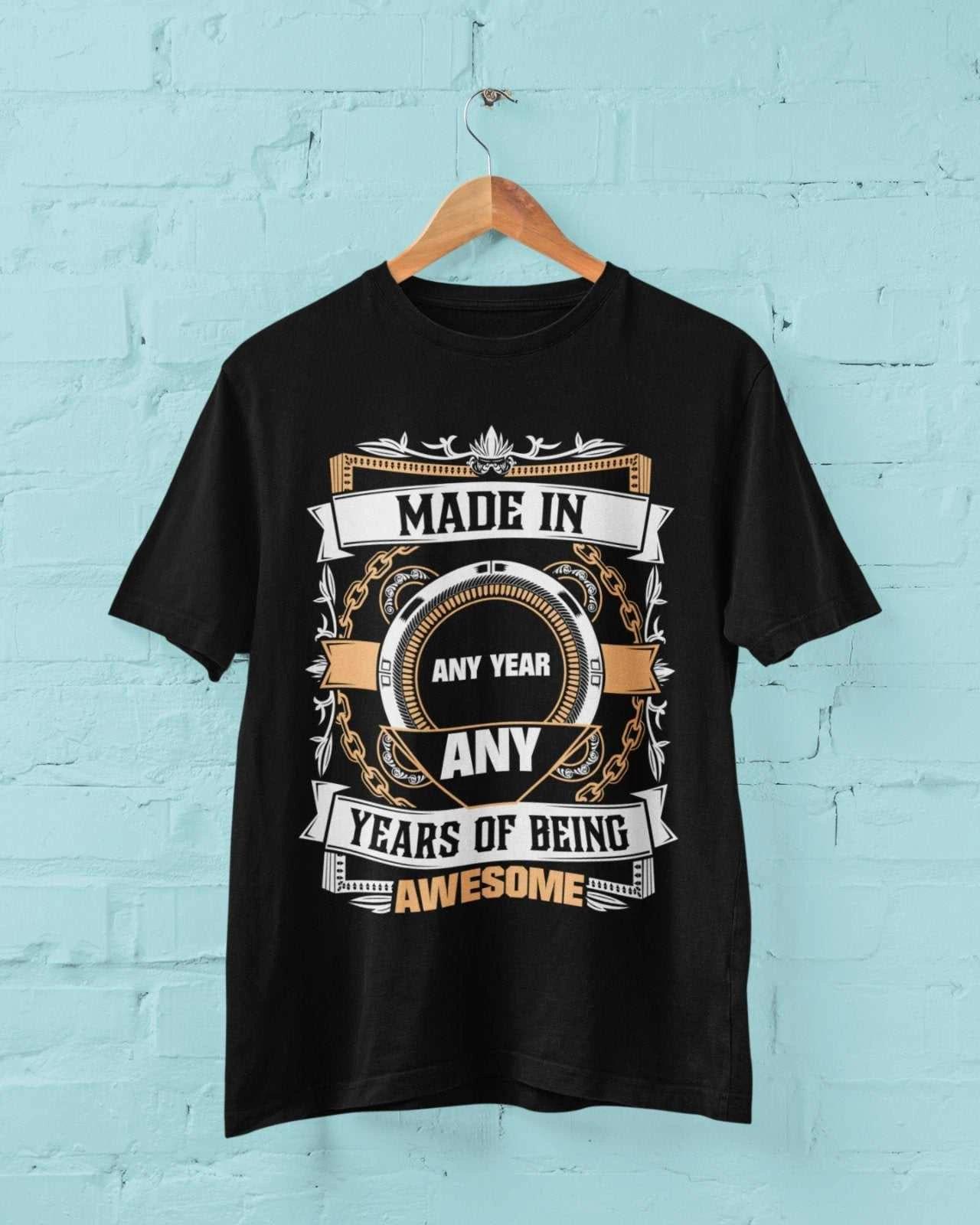 Personalised Birthday T Shirt Made in ANY YEAR - ANY Years Of Being Awesome S