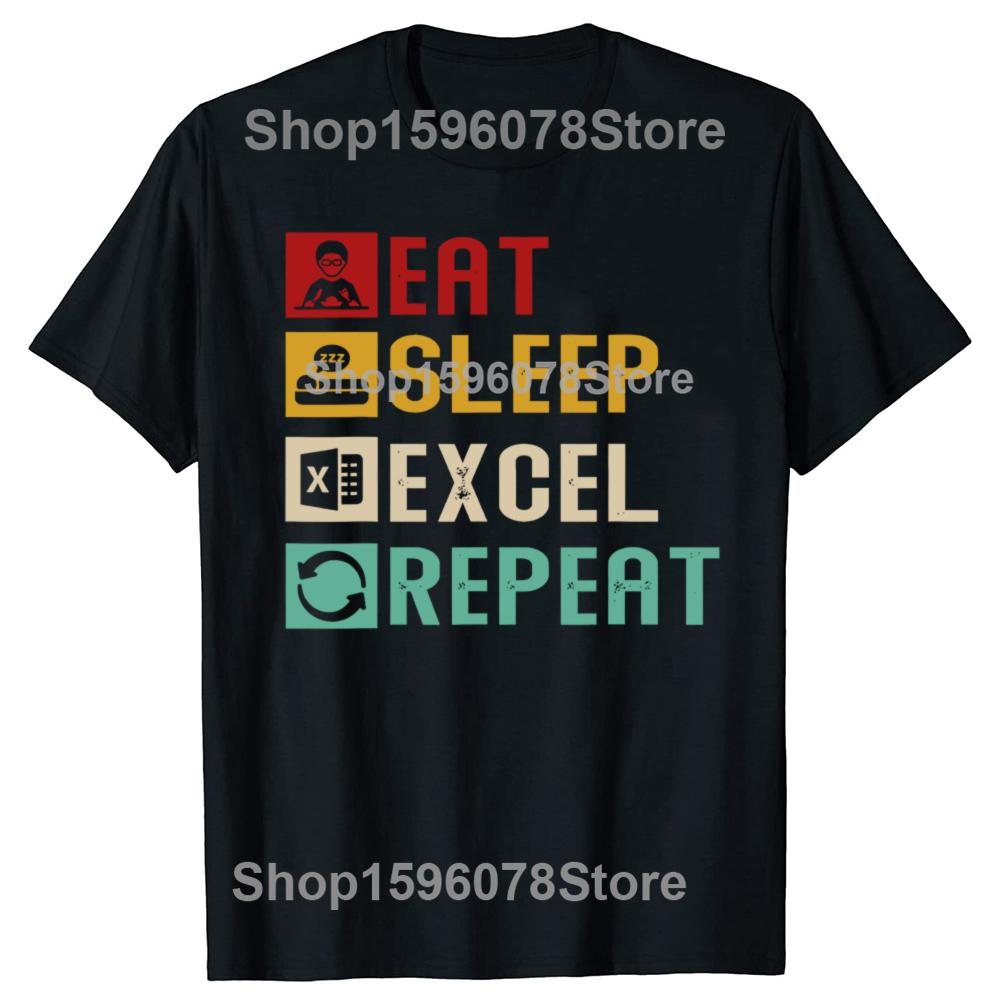 Funny Eat Sleep Excel Repeat Accountant Spreadsheet Tshirts Men Fashion Casual Tshirt 100 Cotton Loose Oversized T Shirt