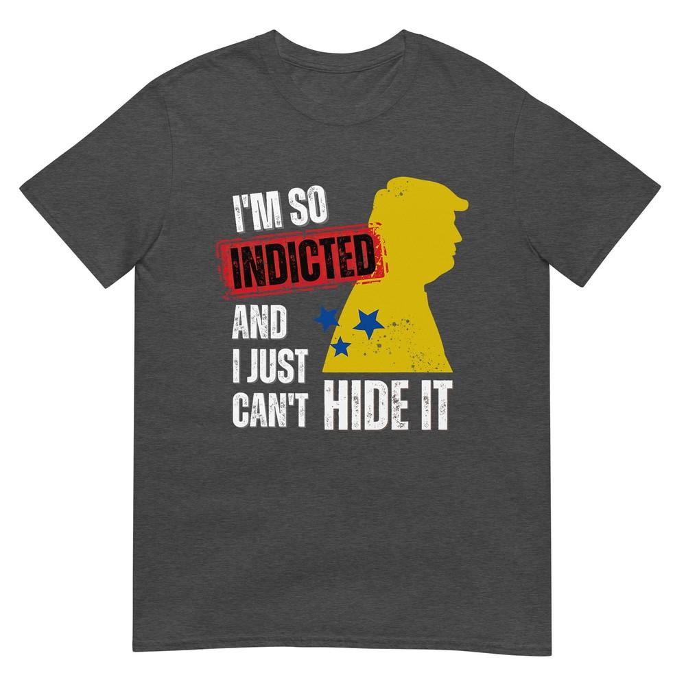 Funny Trump Im So Indicted Shirt Anti Trump TShirt