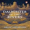 Daughter of Two Rivers by Arun Krishnan Paperback Book 9780143472957