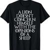 Ein Löwe kümmert sich nicht um die Meinungen eines Schafs T-Shirt