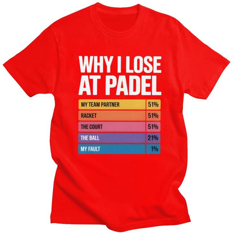 

Padel Why I Lose At Padel Tennis TShirt 100 Cotton Tee Tops Streetwear O Neck Tshirts Fashion ShortSleeve For Men Birthday S
