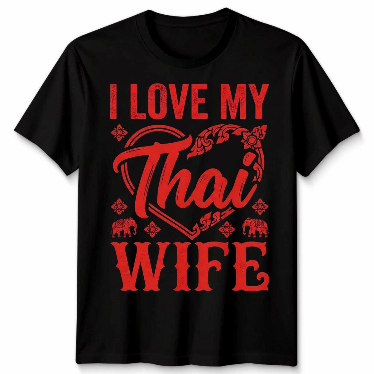 I Love My Thai Wife T-Shirt Thai Culture Marriage Relationship Tee S