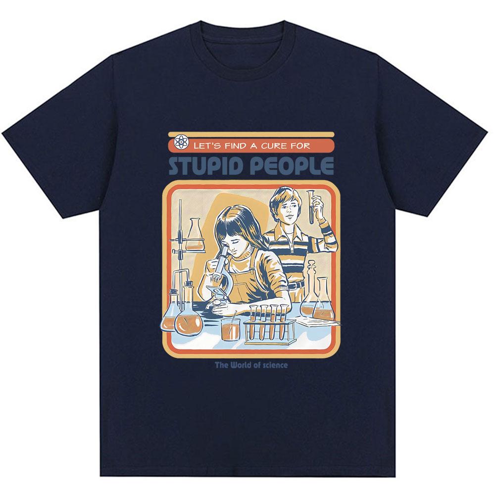 Find A Cure for Stuipd People Funny T-shirt Men Women Fashion Humor T Shirt High Quality Oversized Cotton Casual Tops Streetwear