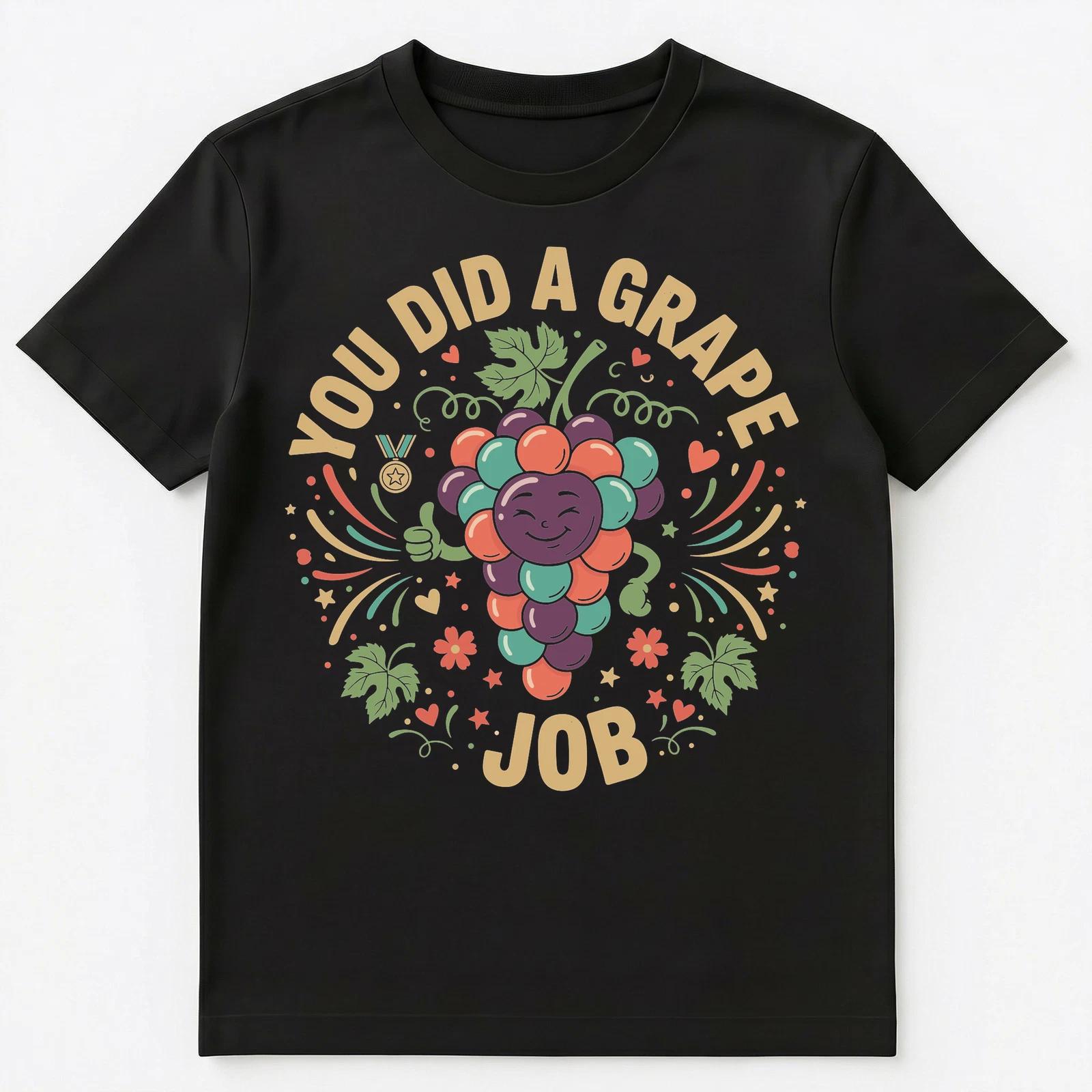 

You Did A Grape Job Motivational Design Unisex T-Shirt S