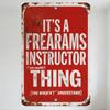 Vintage IT’S A FREARAMS INSTRUCTOR THING Metal Tin Sign with Rust Spots Weathered Borders, Rivets Corner, White Text Distressed