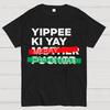 Yippee Ki Yay 100% Cotton Summer Casual Cool Loose T-Shirt