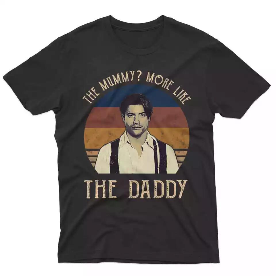 The Mummy More Like The Daddy Vintage T-Shirt, Gift For All Fans S-3XL Unisex T-Shirt XXXXL