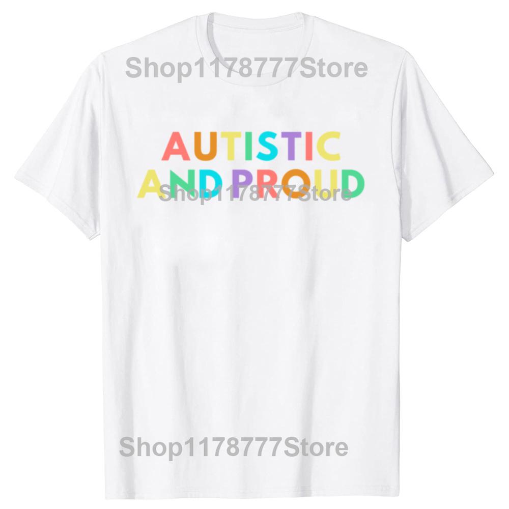 Funny Autistic Proud Pride T Shirts Cotton Streetwear Short Sleeve Gifts Mens Clothing Fashion Casual Loose Oversized T Shirt