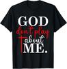 God Dont Play About Me Inspirational Faith T-Shirt Unisex T-Shirt