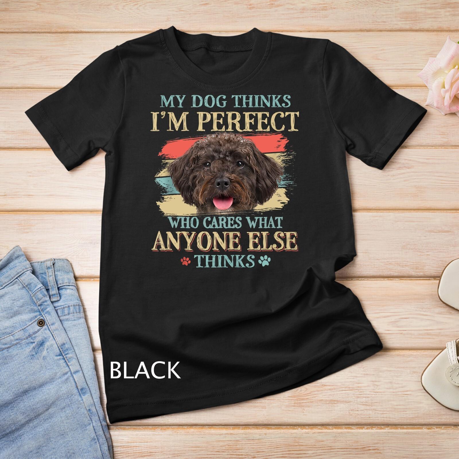 My Dog Thinks I m Perfect Schnoodle Dog Retro Style Unisex T-Shirt Mens Womens Tees Top S