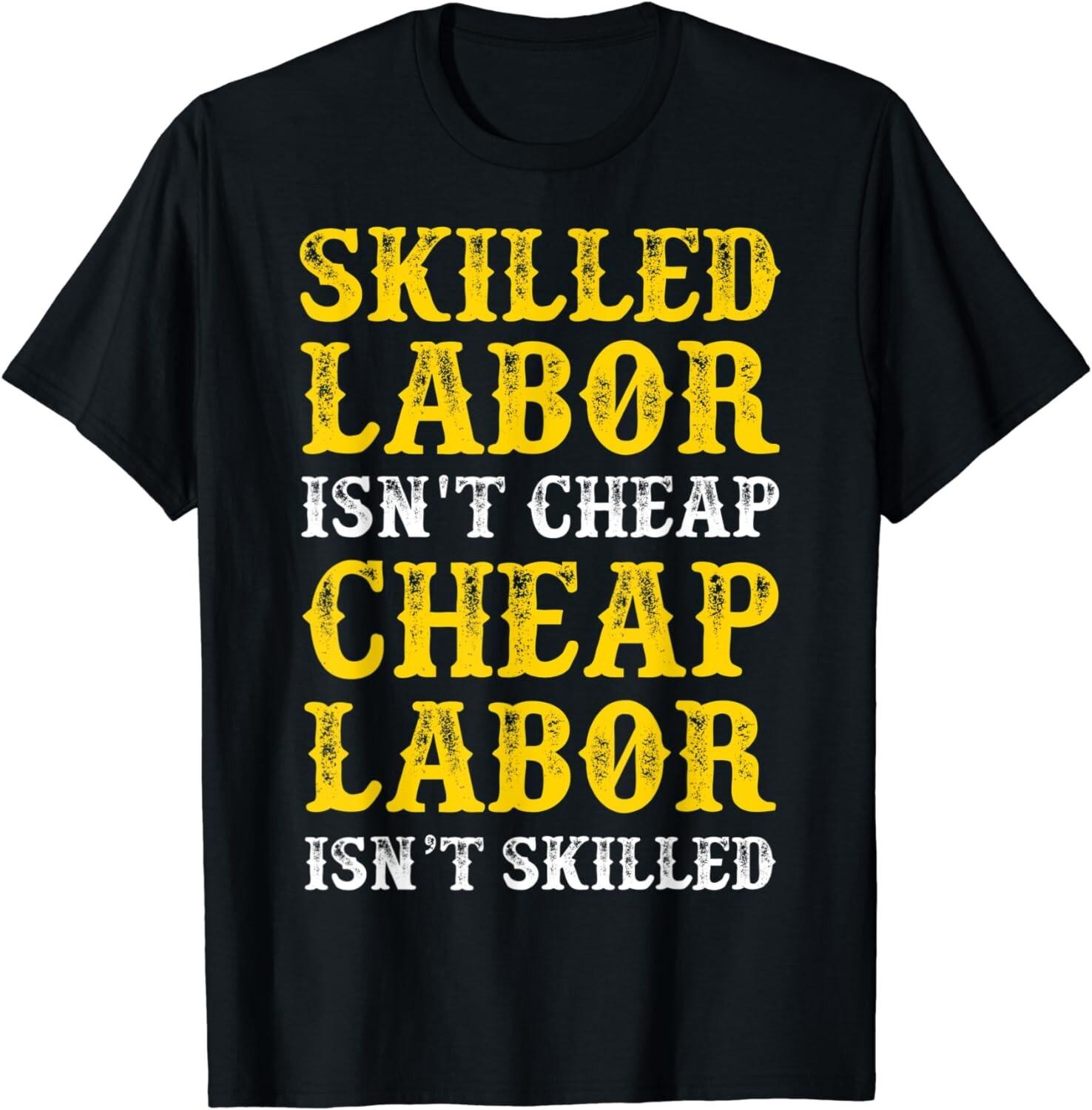 Skilled Labor Isnt Cheap Gift Unisex T-Shirt S разноцветный