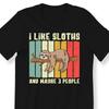 26 Funny Sloth For Sloth Lover For Men And Women T-shirt I Like Sloths And Mayb Unisex T-Shirt