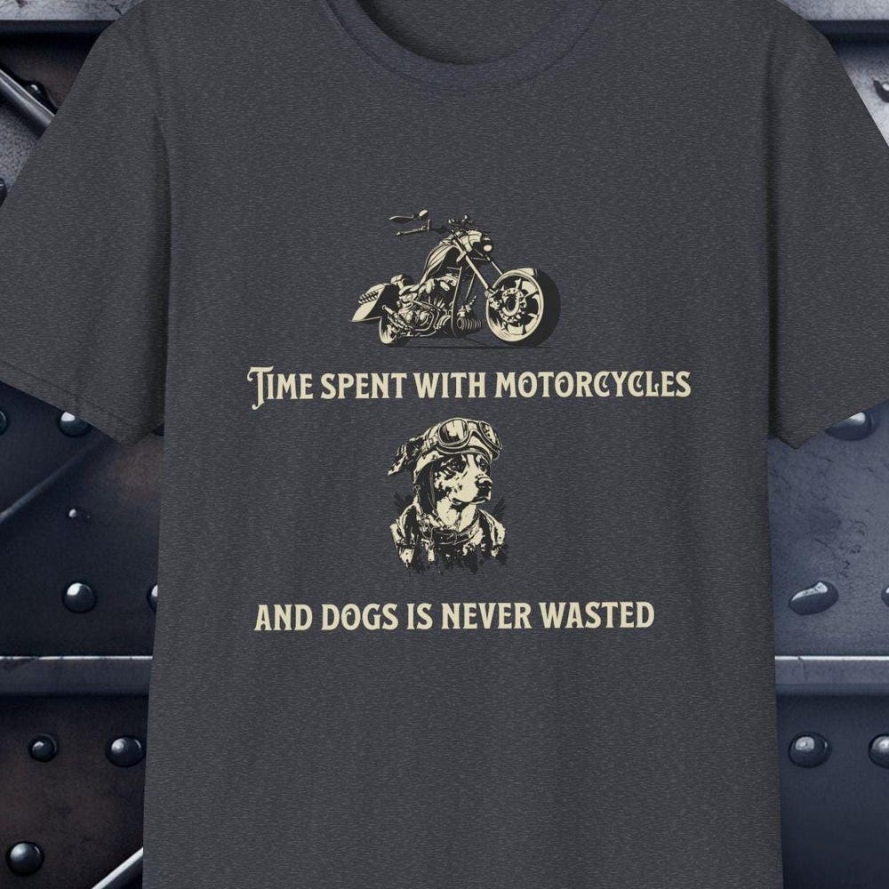 Funny Biker shirt| Time Spent with Motorcycles and Dogs is Never Wasted| Biker Shirt | Motorcycle Shirt | Biker Gifts| Biker Humor S