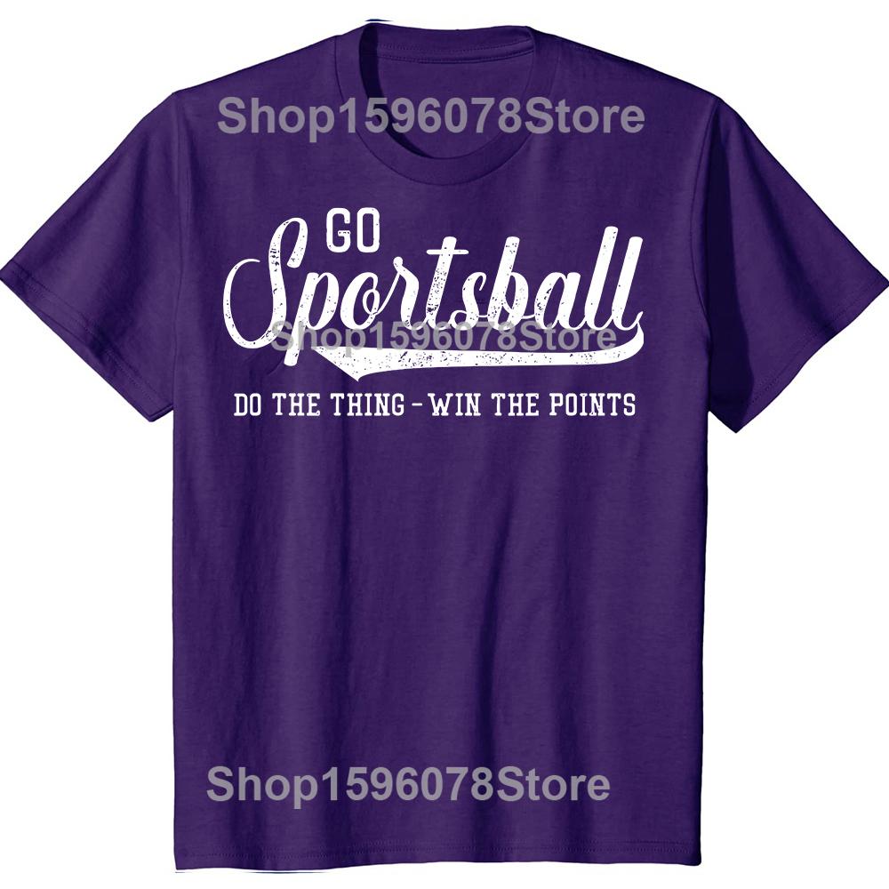 Go Sportsball Do the Thing Win The Points Funny Sports Tshirts Men Fashion Casual Tshirt 100 Cotton Loose Oversized T Shirt