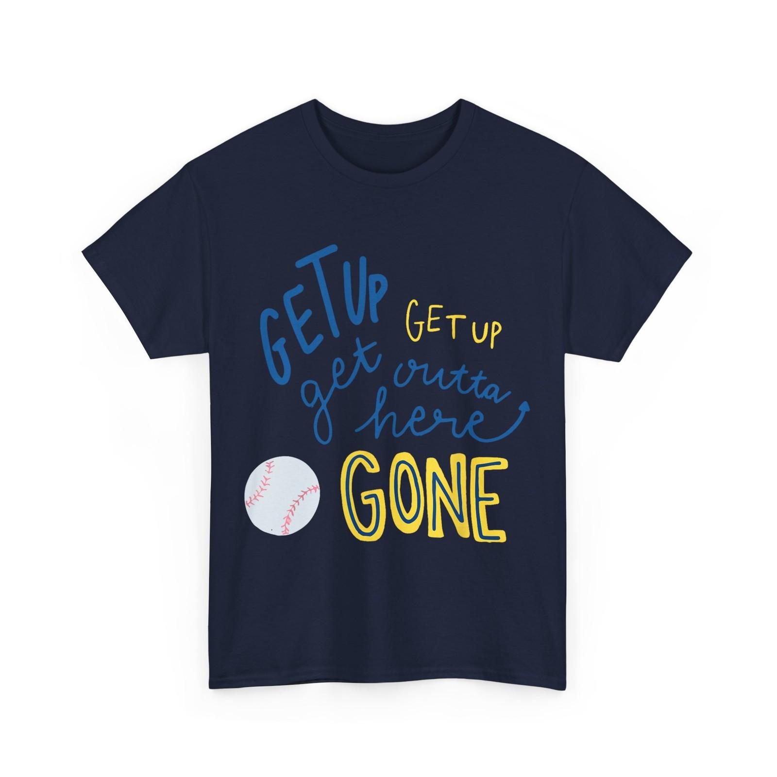 Get Up Get Up Get Outta Here Gone T-Shirt S