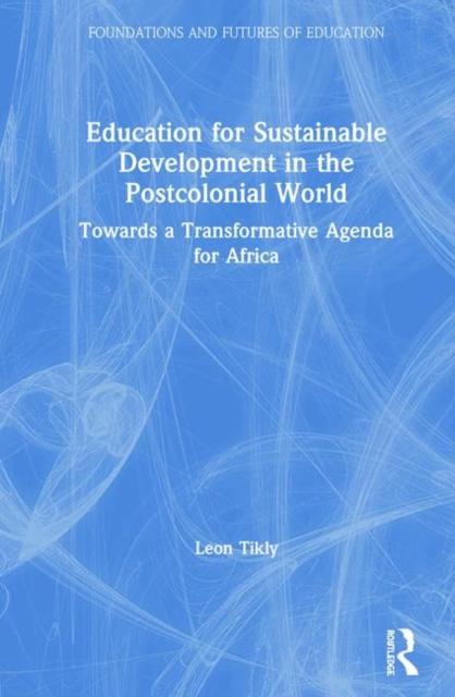 Libro Education for Sustainable Development In the Postcolonial World : Towards a Transformative Agenda for Africa
